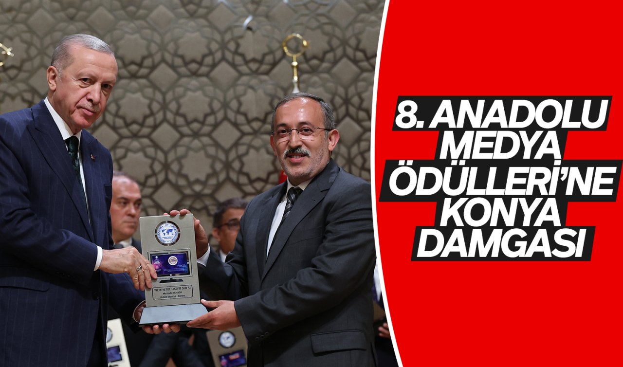 8. Anadolu Medya Ödülleri’ne Konya damgası