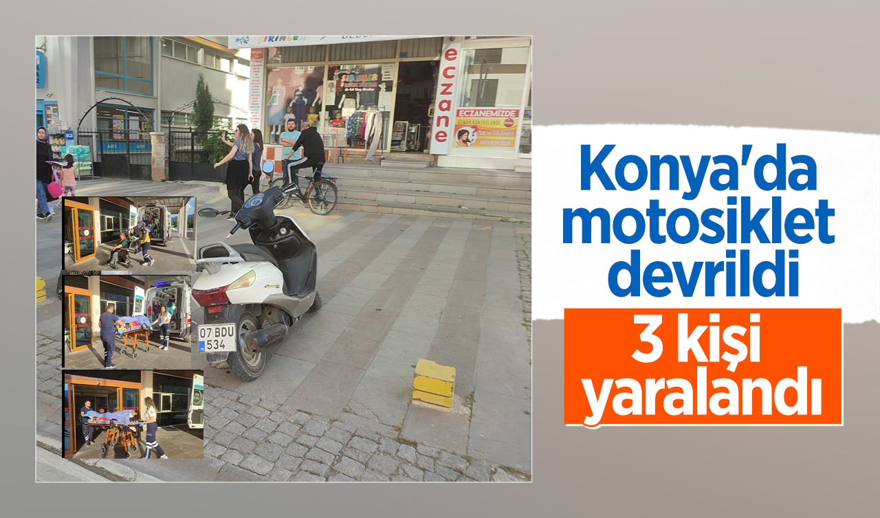 Konya’da motosiklet devrildi: 3 kişi yaralandı