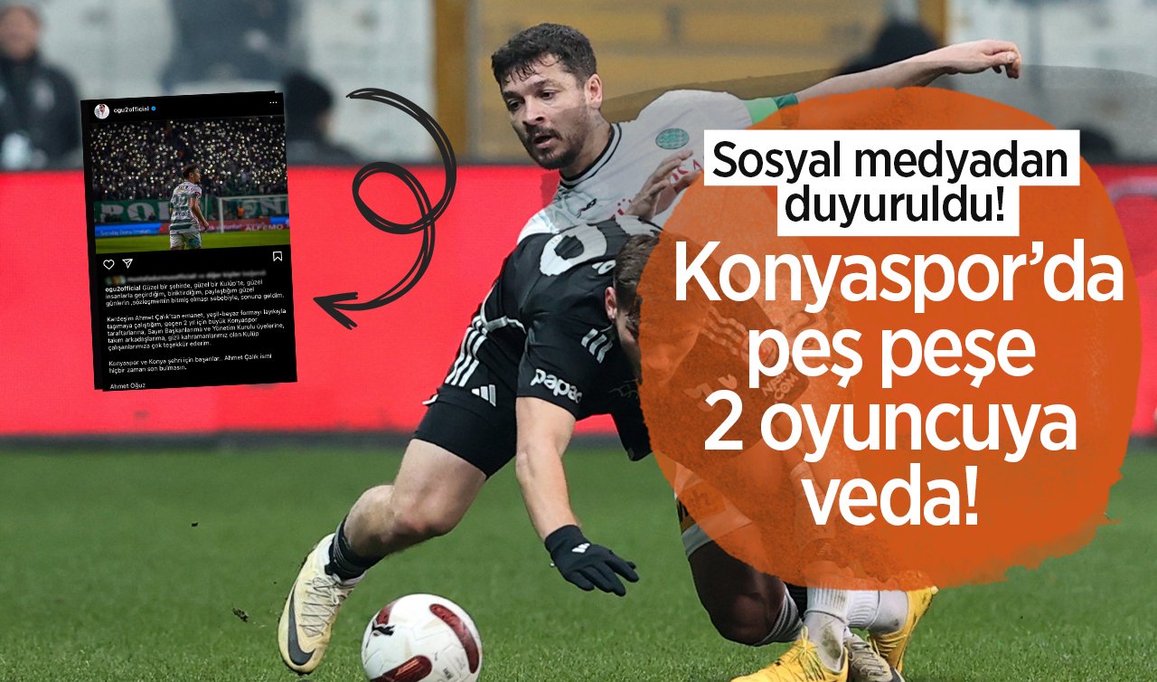  Sosyal medyadan duyuruldu! Konyaspor’da peş peşe 2 oyuncuya veda! 