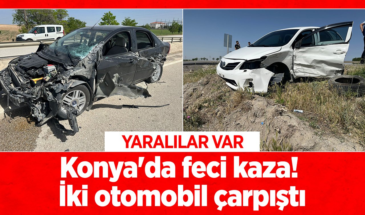 Konya’da feci kaza! İki otomobil çarpıştı: YARALILAR VAR