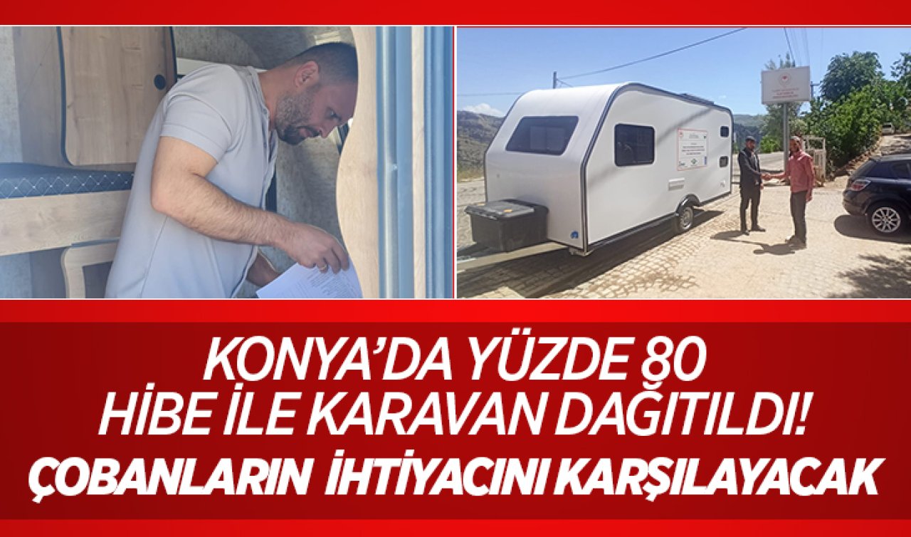 Konya’da yüzde 80 hibe ile karavan dağıtıldı! Çobanların ihtiyacını karşılayacak