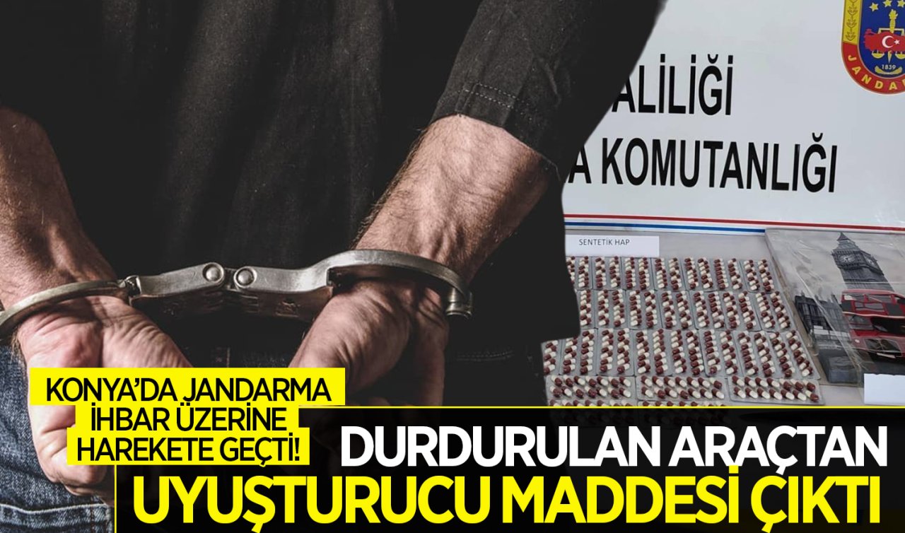 Konya’da jandarma ihbar üzerine harekete geçti! Durdurulan araçtan uyuşturucu maddesi çıktı