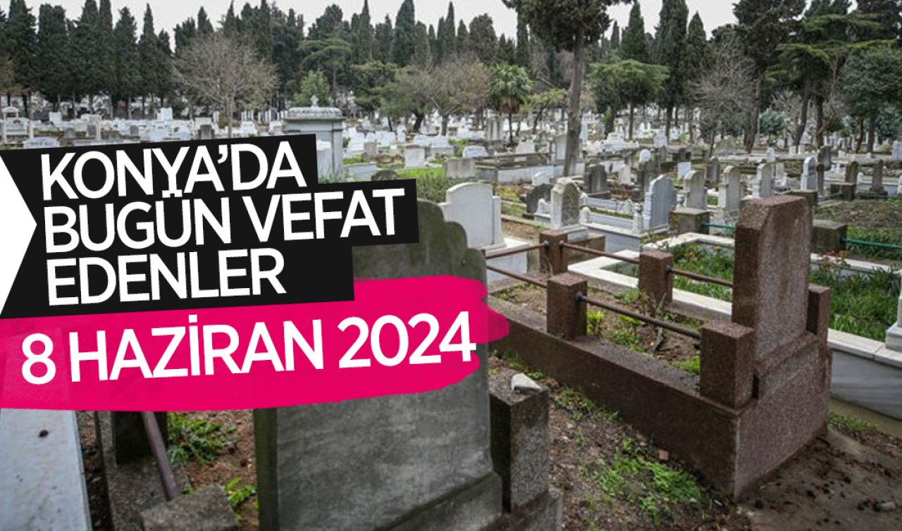  Konya’da bugün vefat edenler