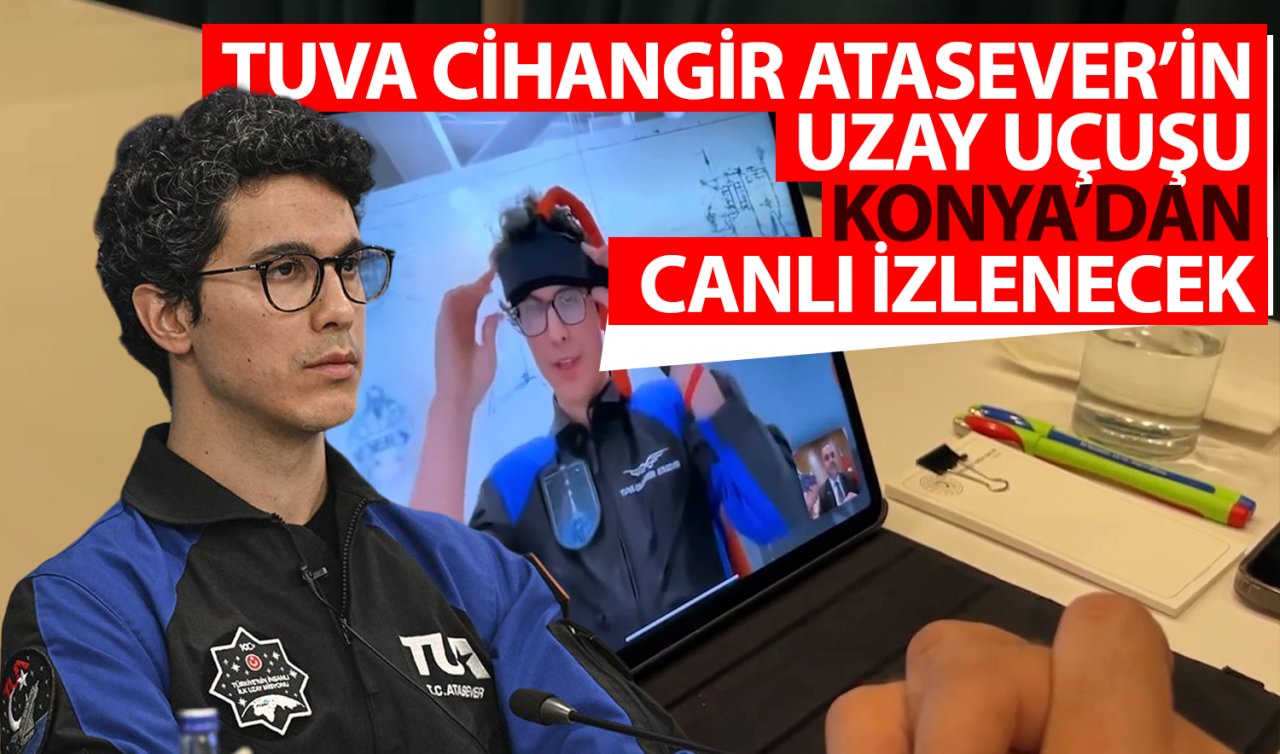 Tuva Cihangir Atasever’in uzay uçuşu Konya’dan canlı izlenecek! 