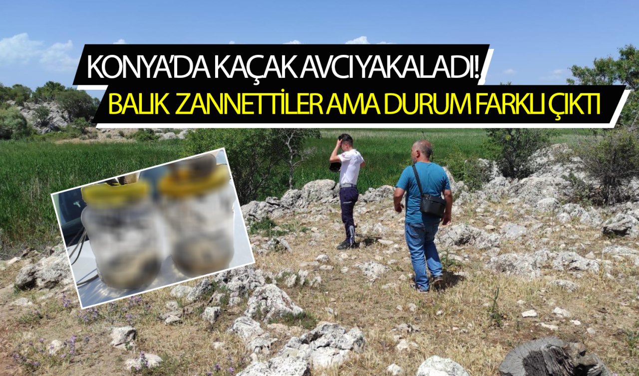 Konya’da kaçak avcı yakaladı! Balık zannettiler ama durum farklı çıktı 