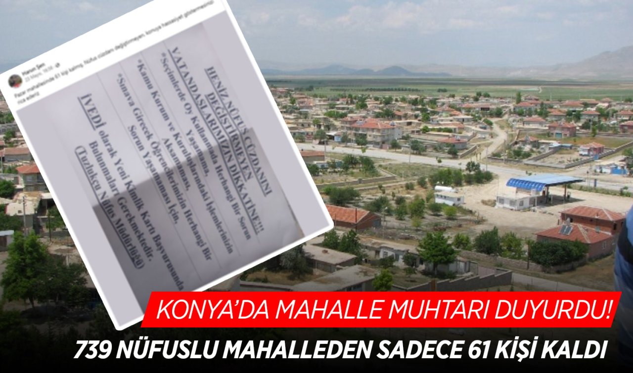 Konya’da mahalle muhtarı duyurdu! 739 nüfuslu mahalleden sadece 61 kişi kaldı