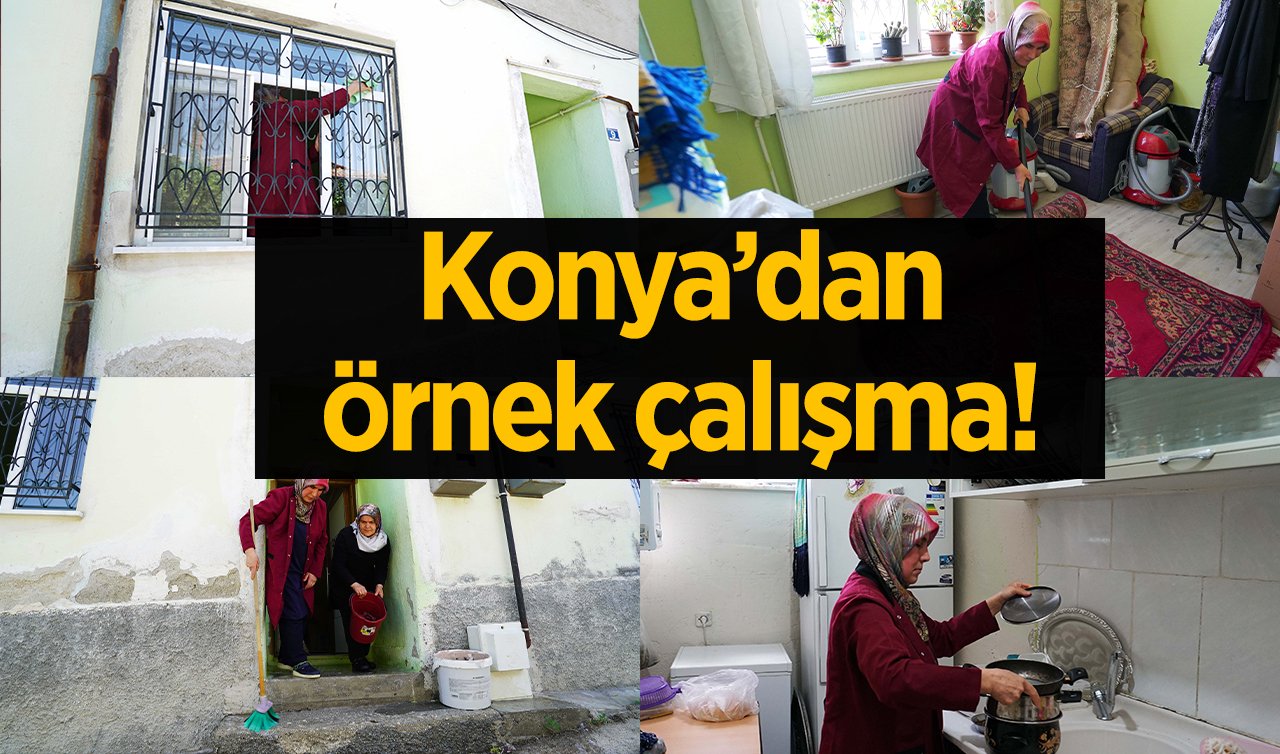 Konya’dan örnek çalışma! Yalnız ve geliri olmayan yaşlıların evleri temizlenip ihtiyaçları giderildi