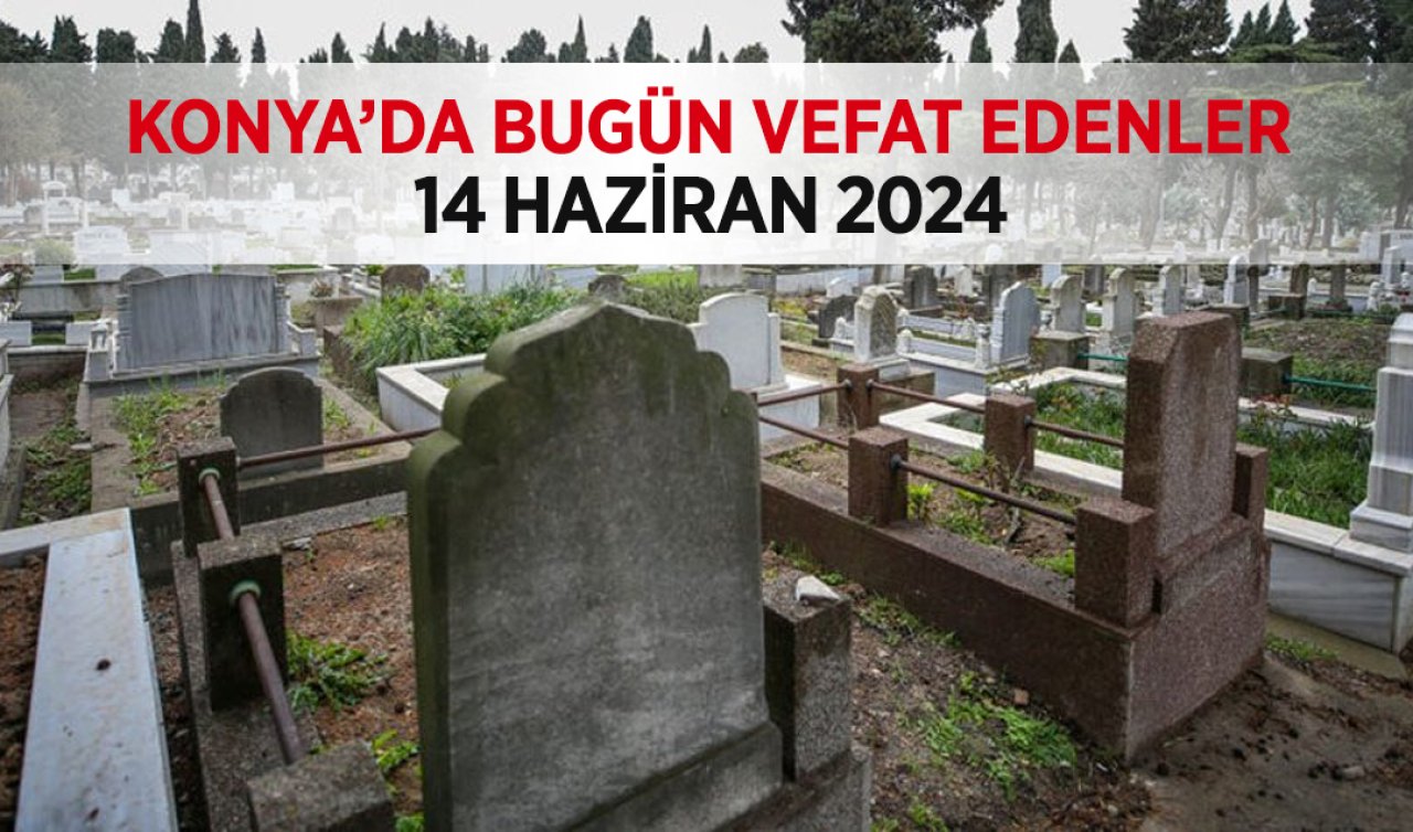  Konya’da bugün vefat edenler
