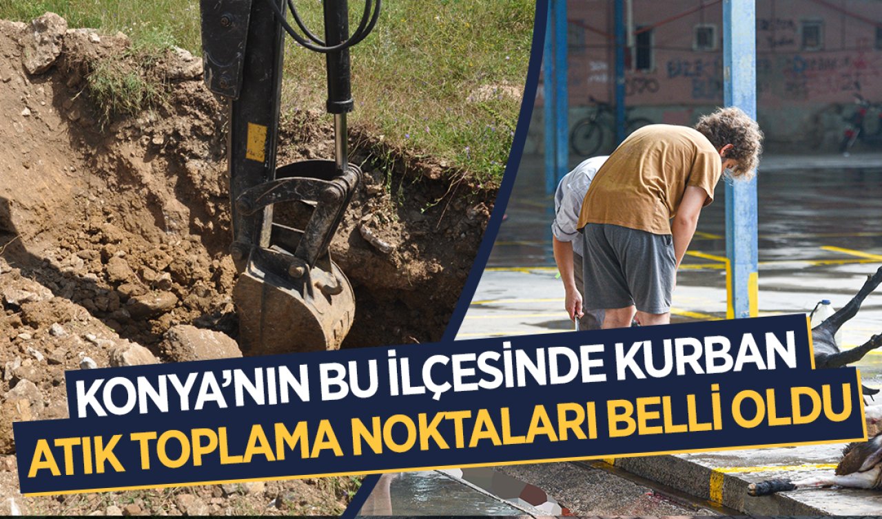 Konya’nın bu ilçesinde kurban atık toplama noktaları belli oldu!