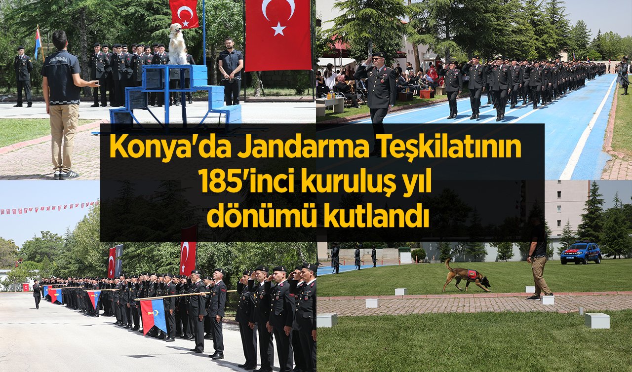 Konya’da Jandarma Teşkilatının 185’inci kuruluş yıl dönümü kutlandı