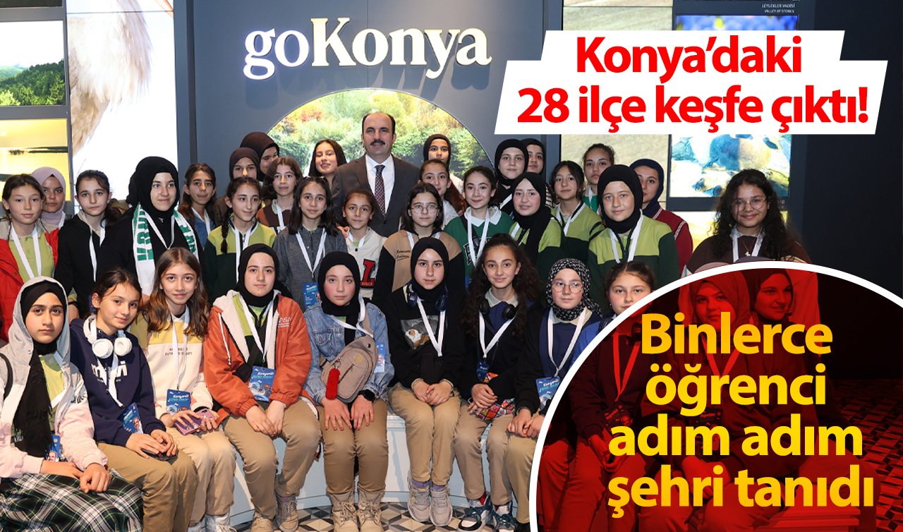Konya’daki 28 ilçe keşfe çıktı! Binlerce öğrenci adım adım şehri tanıdı