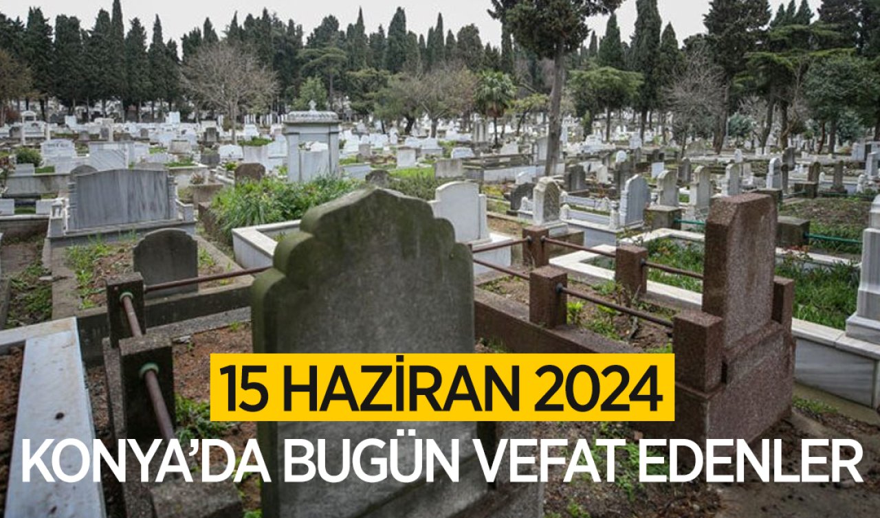  Konya’da bugün vefat edenler
