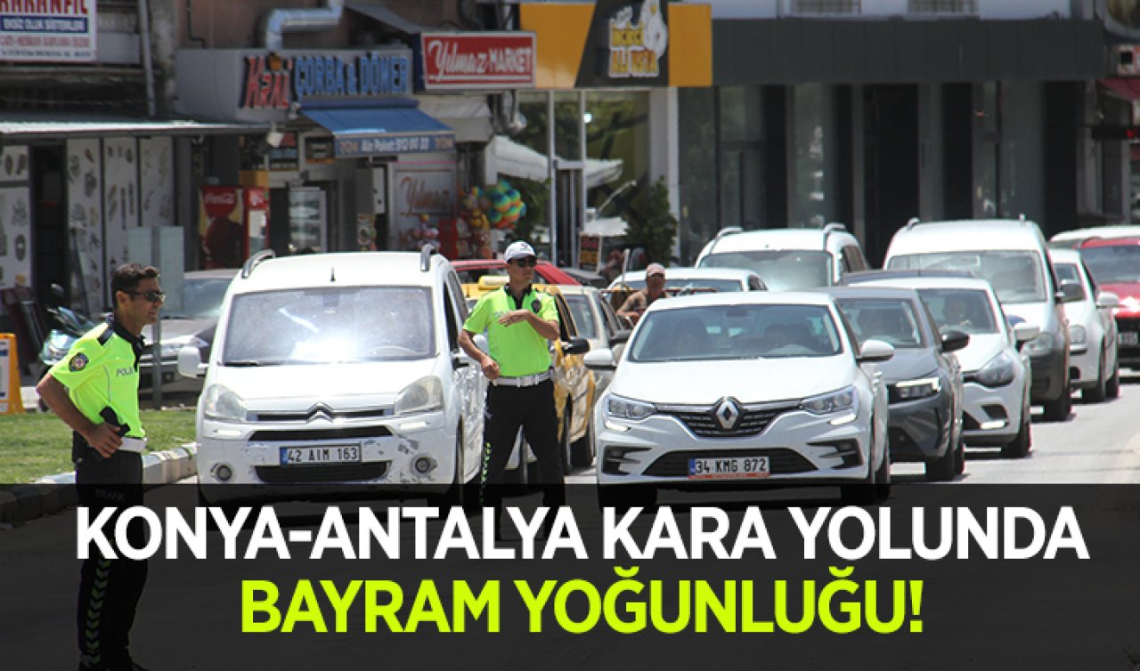 Konya- Antalya kara yolunda bayram yoğunluğu!  