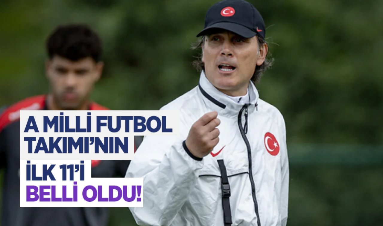 A Milli Futbol Takımı’nın ilk 11’i belli oldu! 