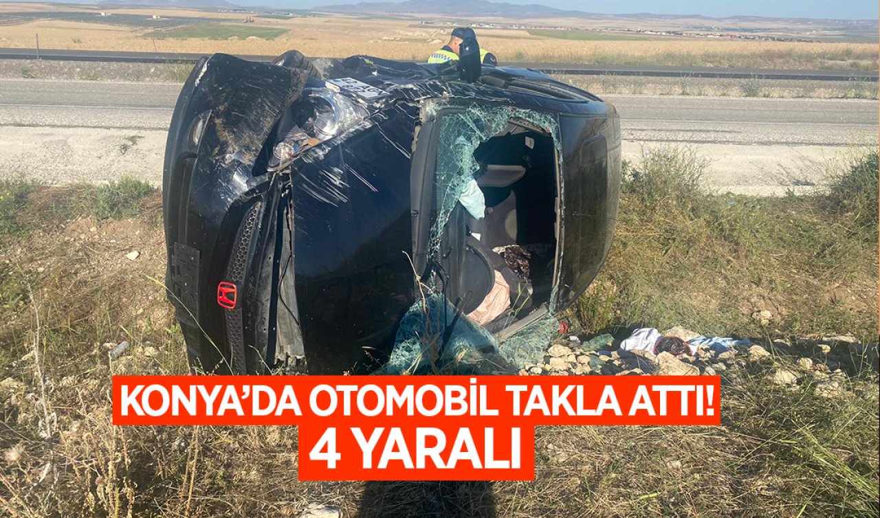  Konya’da otomobil takla attı: 4 yaralı