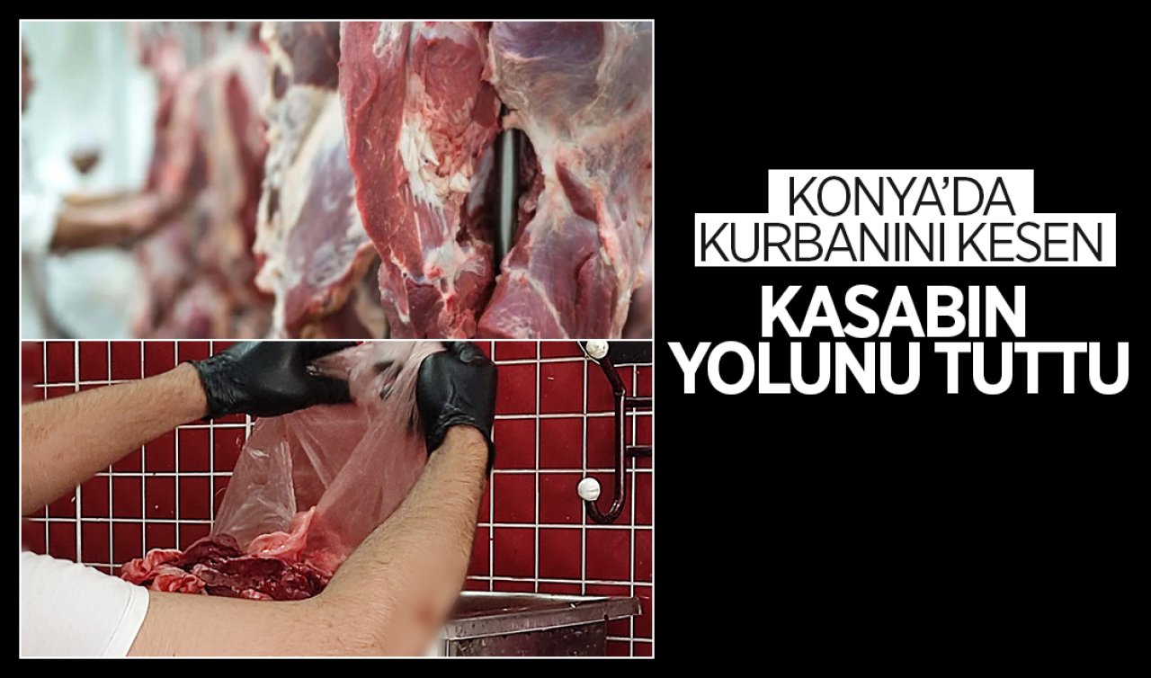  Konya’da kurbanını kesen kasabın yolunu tuttu! 