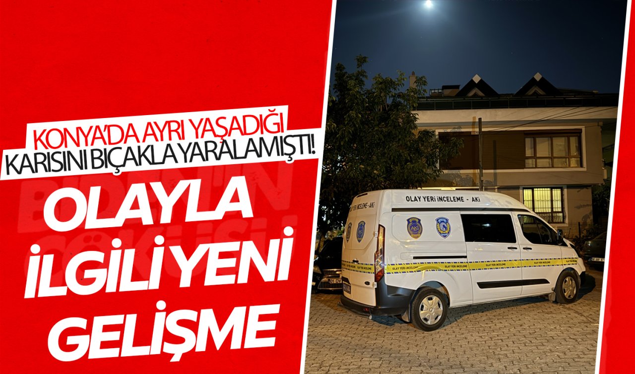  Konya’da ayrı yaşadığı karısını silahla yaralamıştı! Olayla ilgili yeni gelişme