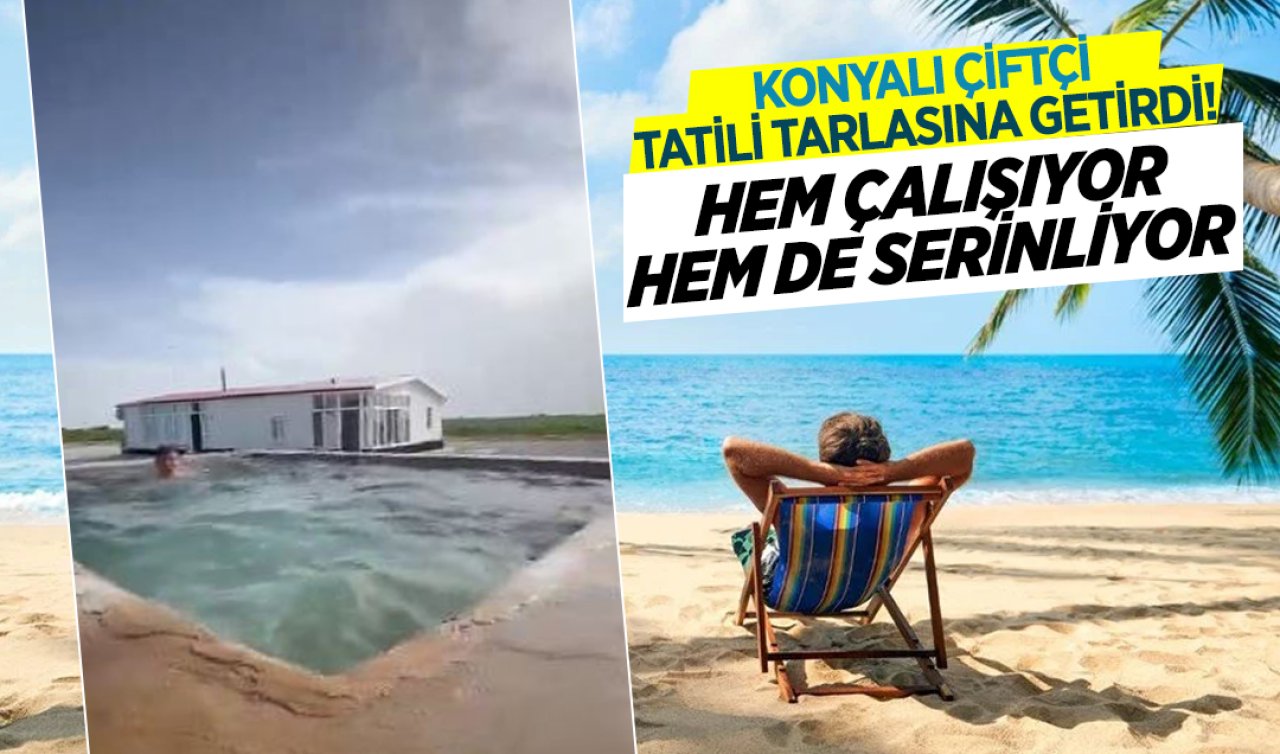 Konyalı çiftçi tatili tarlasına getirdi! Hem çalışıyor hem de serinliyor