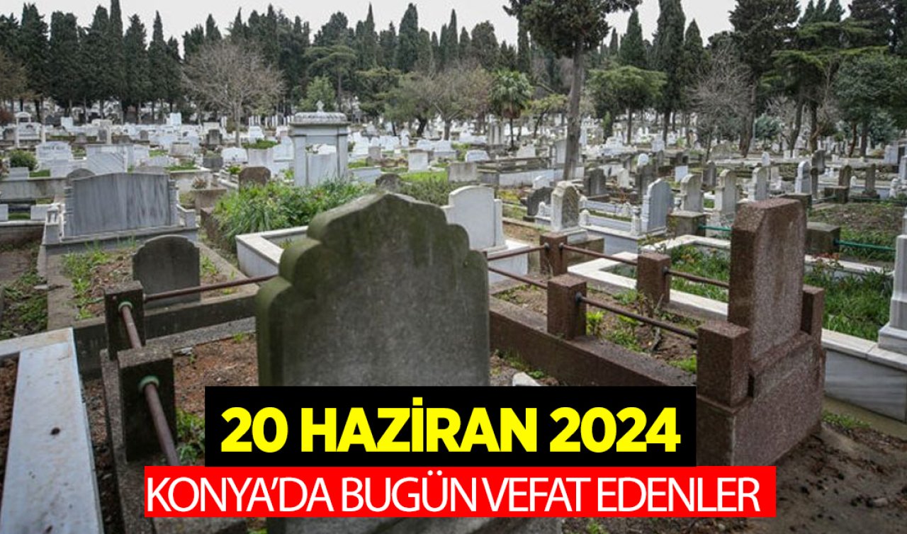  Konya’da bugün vefat edenler