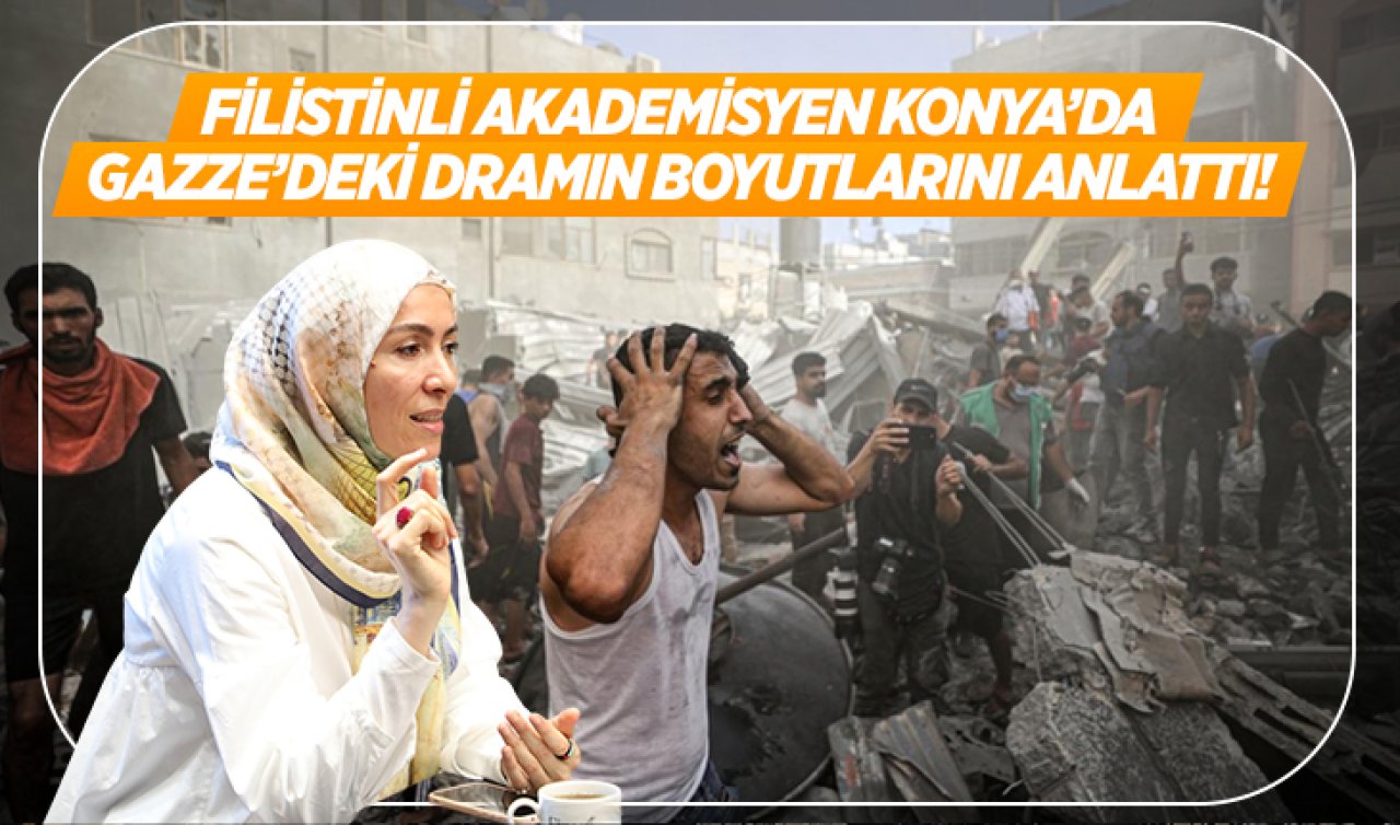 Filistinli akademisyen Konya’da Gazze’deki dramın boyutlarını anlattı! 