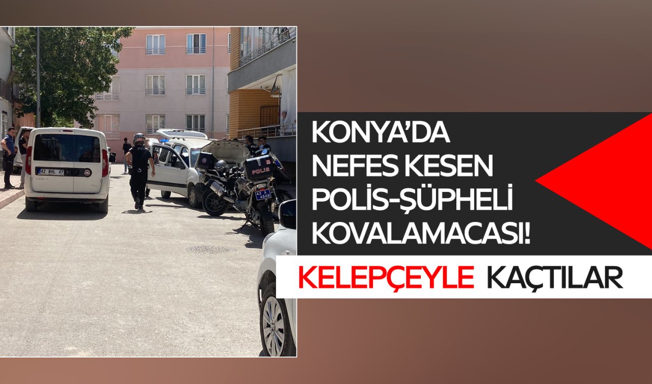  Konya’da nefes kesen polis-şüpheli kovalamacası! Kelepçeyle kaçtılar