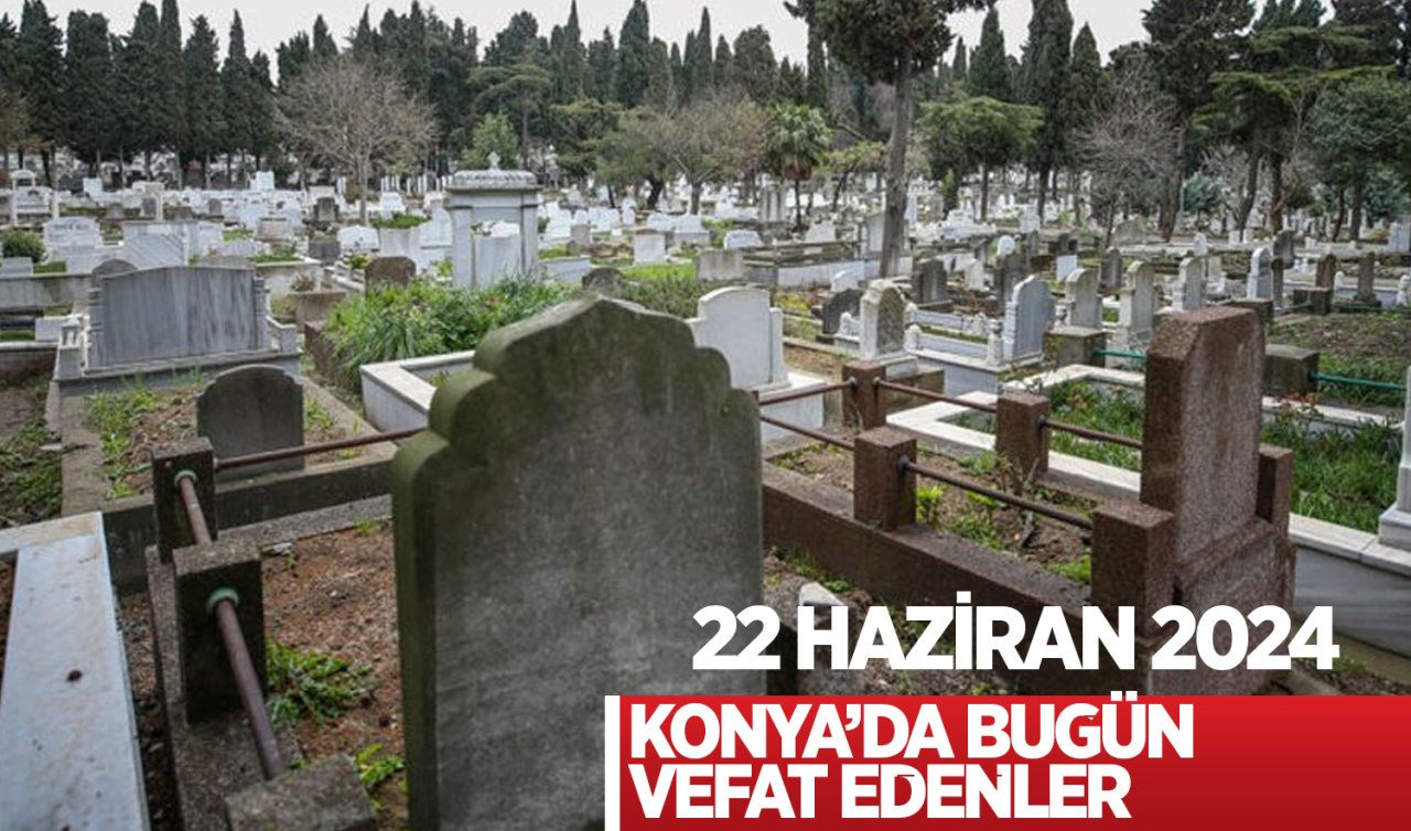  Konya’da bugün vefat edenler
