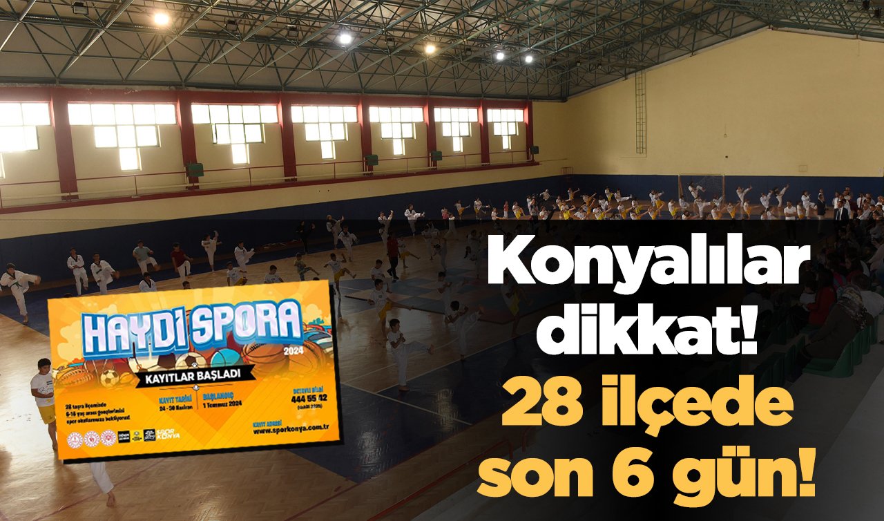  Konyalılar dikkat! 28 ilçede son 6 gün! 