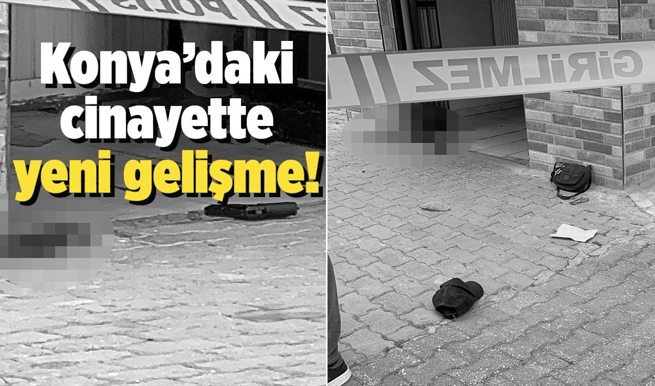  Konya’daki cinayette yeni gelişme! 