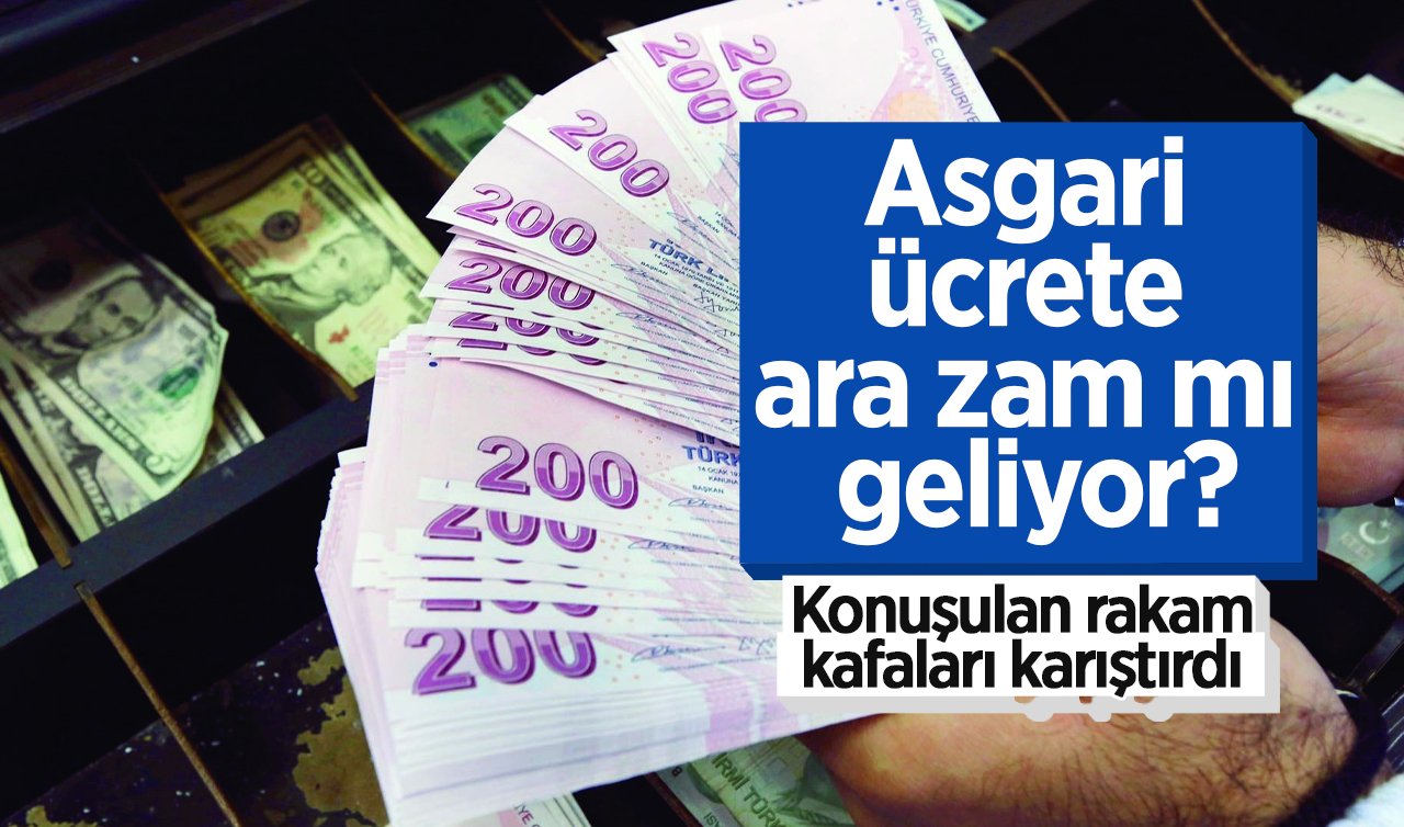 Asgari ücrete ara zam mı geliyor? Konuşulan rakam kafaları karıştırdı
