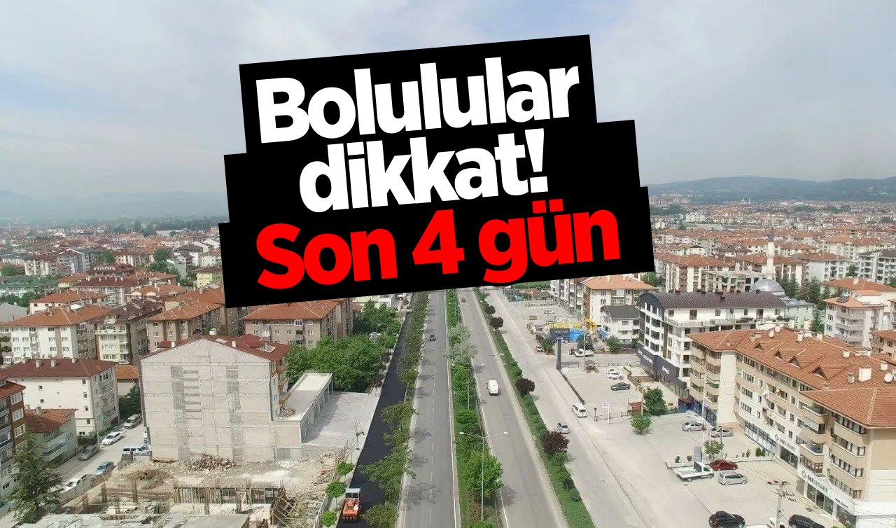  Bolulular dikkat! Son 4 gün