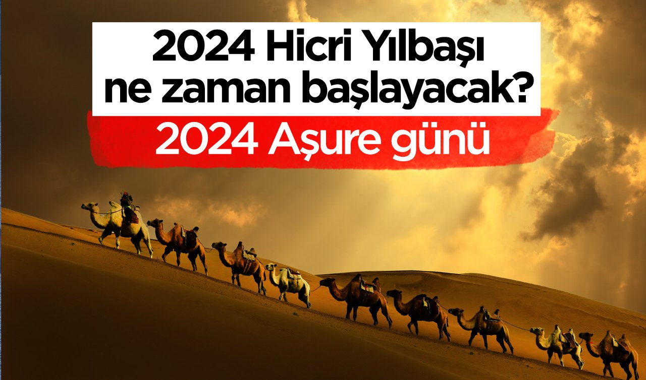 2024 Hicri Yılbaşı ne zaman başlayacak? 2024 Aşure günü 