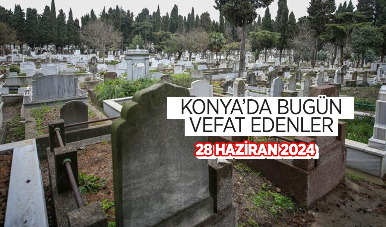  Konya’da bugün vefat edenler