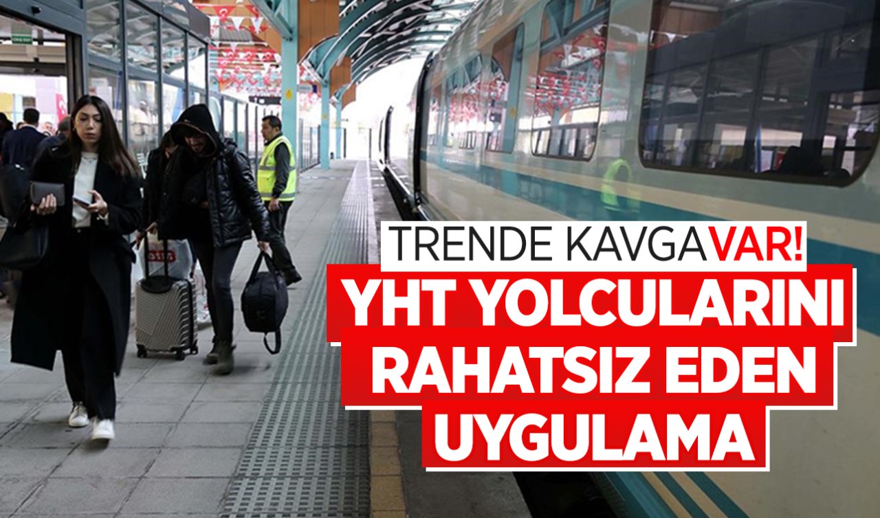 TRENDE KAVGA VAR! YHT yolcularını rahatsız eden uygulama 