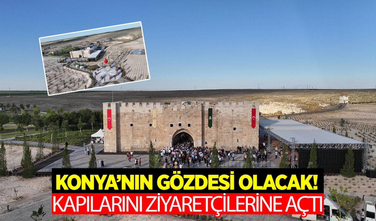  Konya’nın gözdesi olacak! Kapılarını ziyaretçilerine açtı 