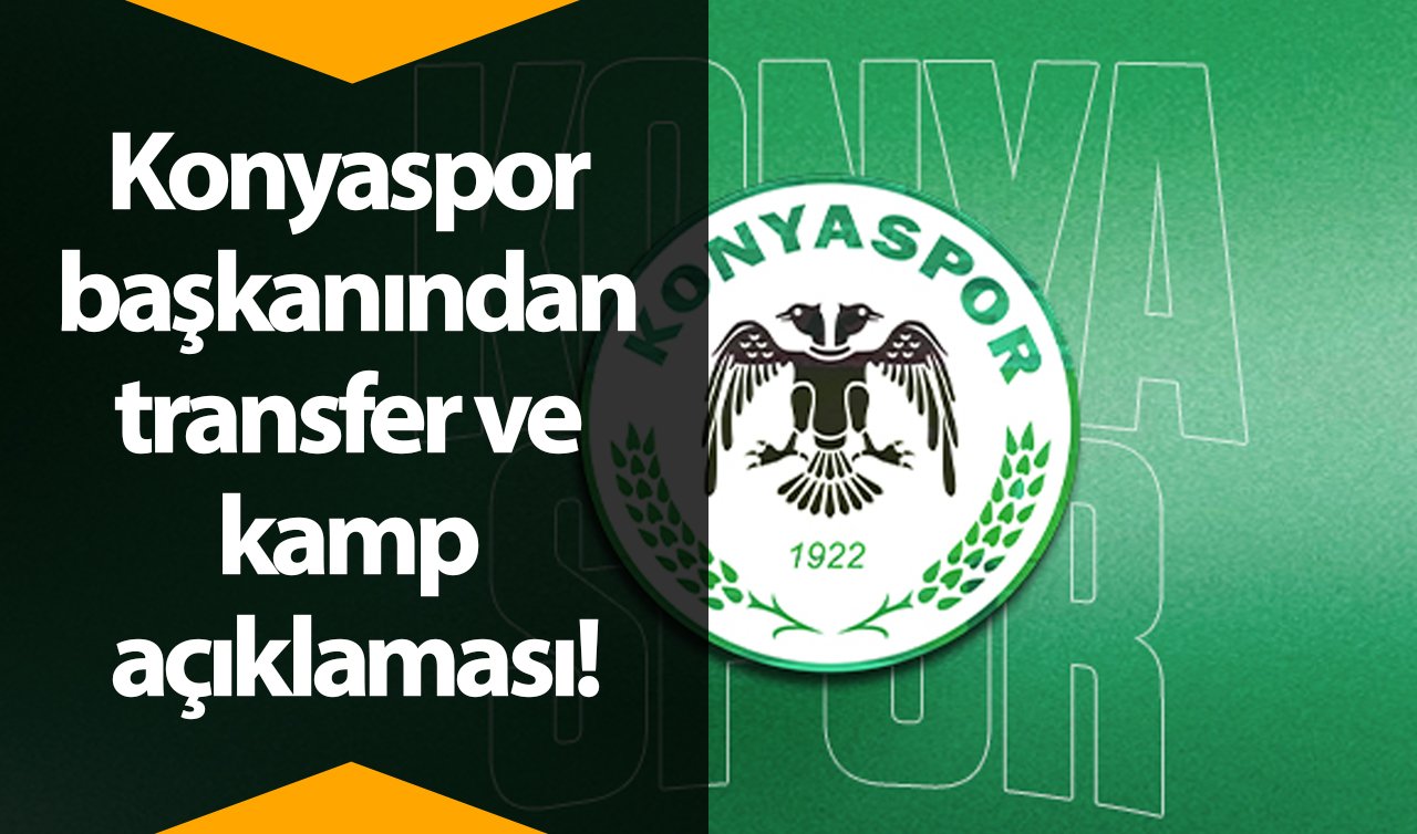 Konyaspor başkanından transfer ve kamp açıklaması!
