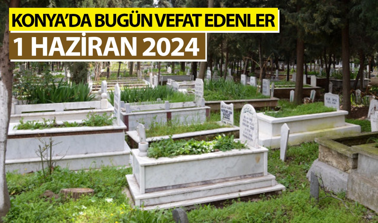  Konya’da bugün vefat edenler