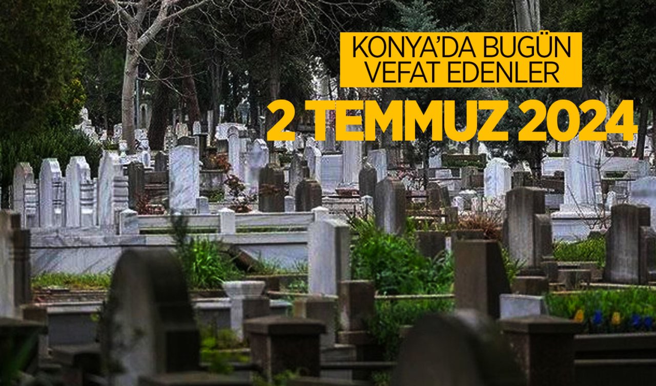  Konya’da bugün vefat edenler