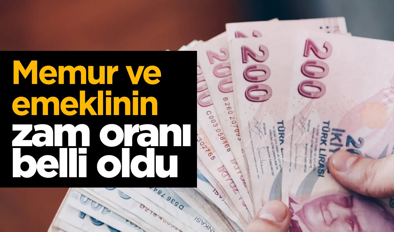 Memur ve emeklinin zam oranı belli oldu