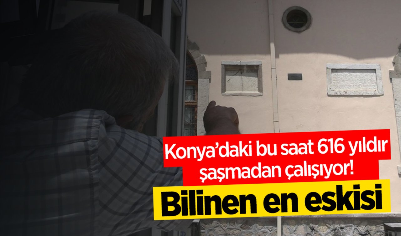  Konya’daki bu saat 616 yıldır şaşmadan çalışıyor! Bilinen en eskisi