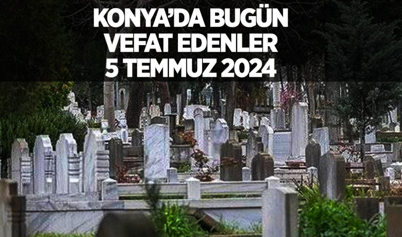  Konya’da bugün vefat edenler
