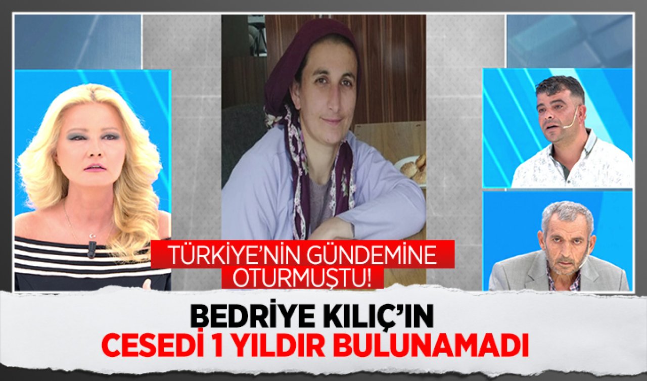  Türkiye’nin gündemine oturmuştu! Bedriye Kılıç’ın cesedi 1 yıldır bulunamadı