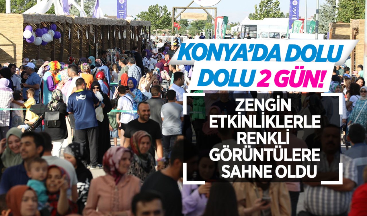 Konya’da dolu dolu 2 gün! Zengin etkinliklerle renkli görüntülere sahne oldu