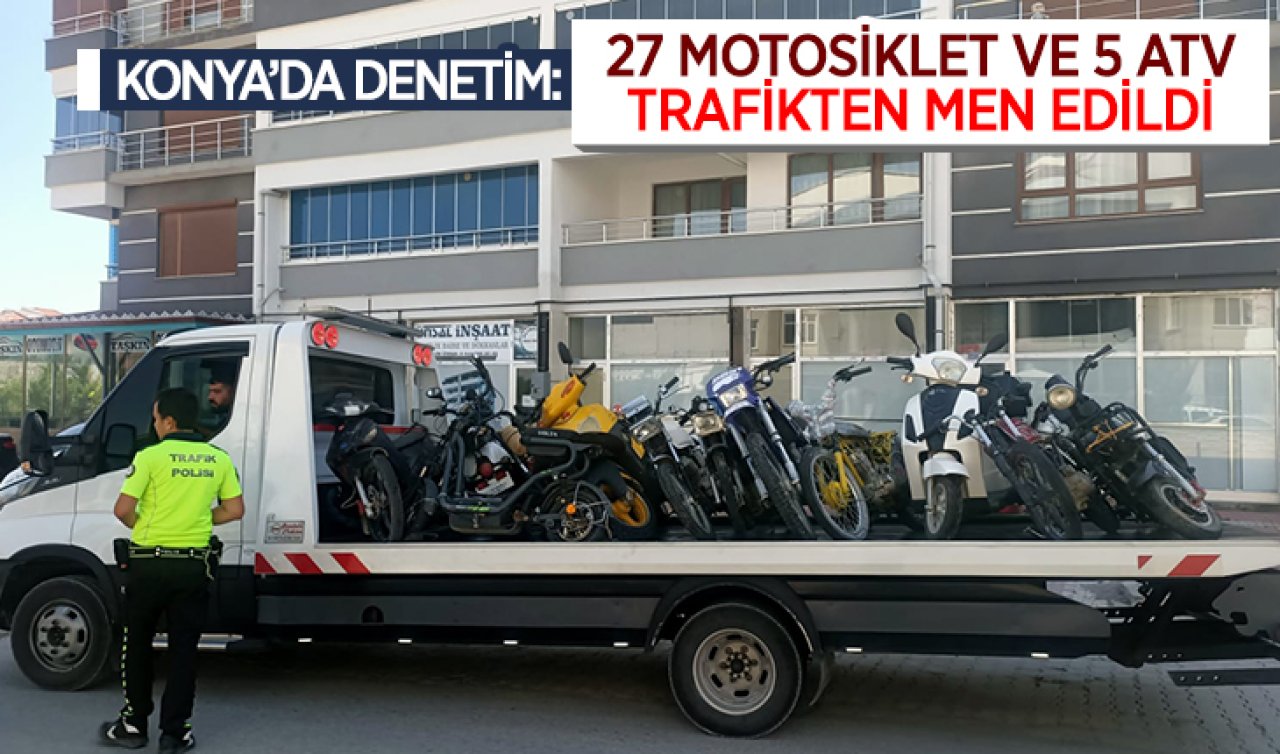 Konya’da denetim: 27 motosiklet ve 5 ATV trafikten men edildi