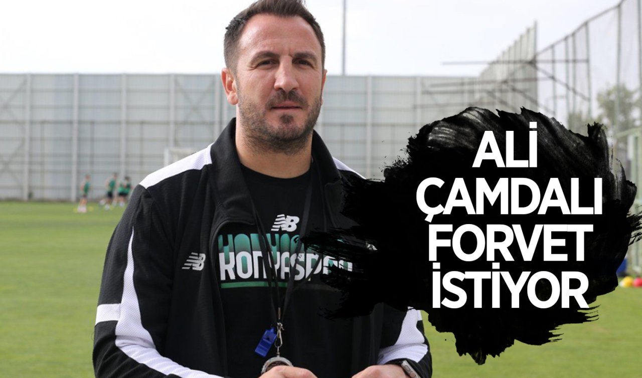  Ali Çamdalı forvet istiyor! 