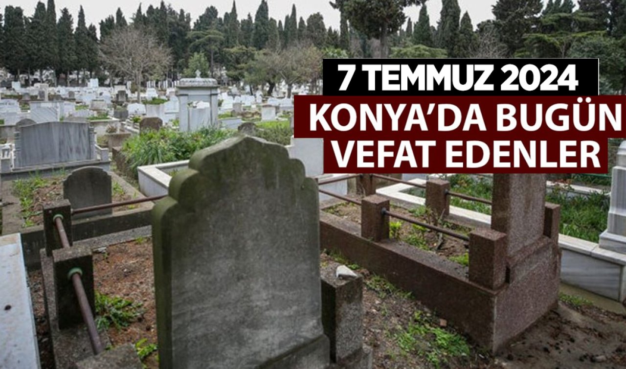  Konya’da bugün vefat edenler