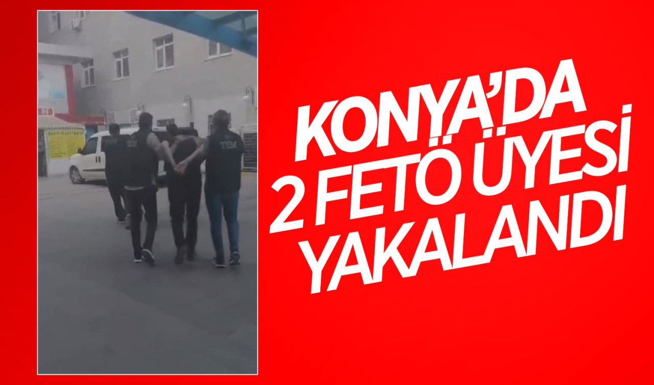 Konya’da 2 FETÖ üyesi yakalandı! 
