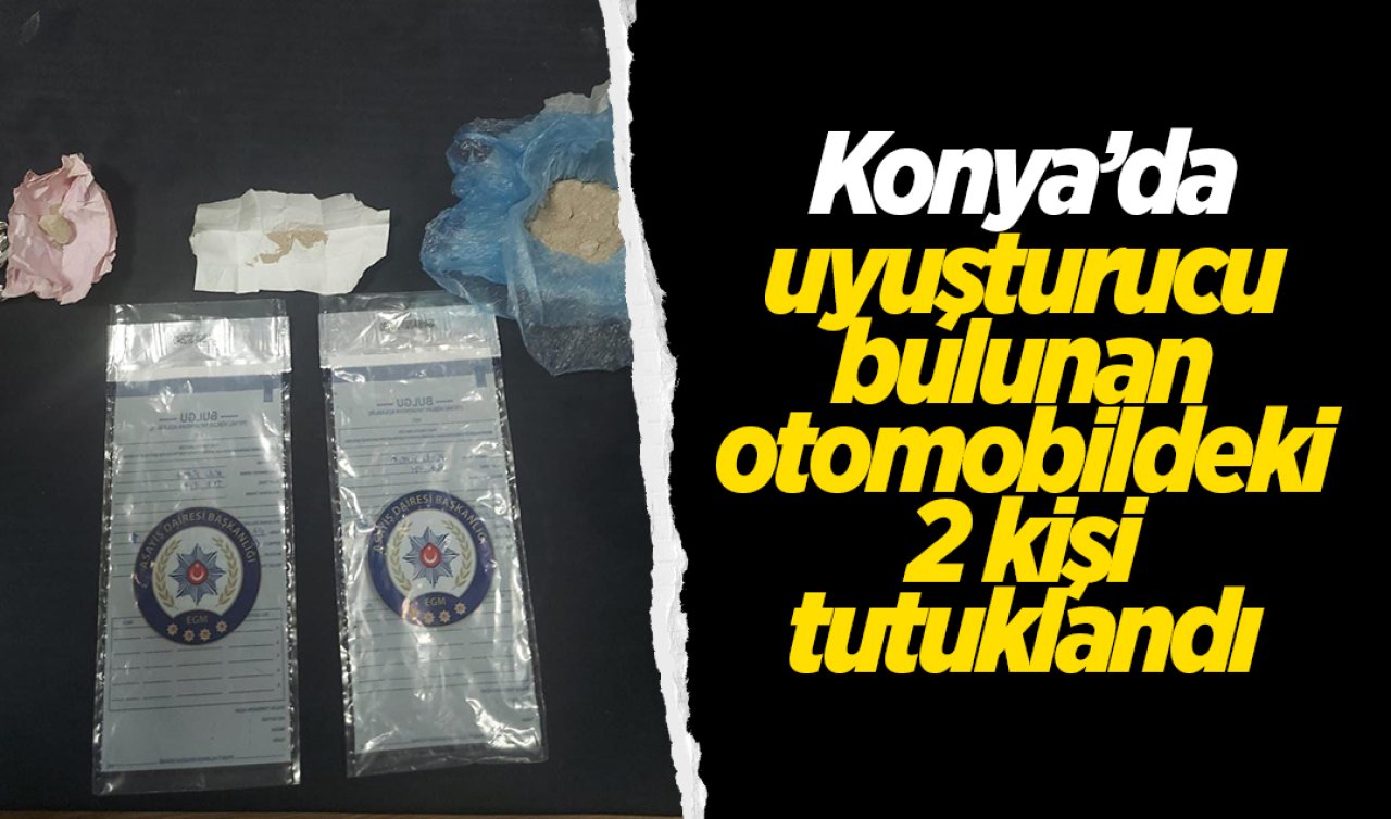  Konya’da uyuşturucu bulunan otomobildeki 2 kişi tutuklandı