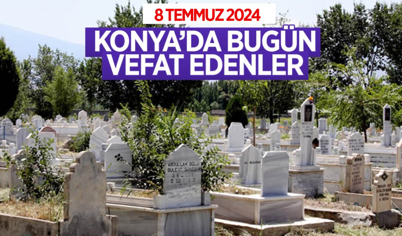  Konya’da bugün vefat edenler