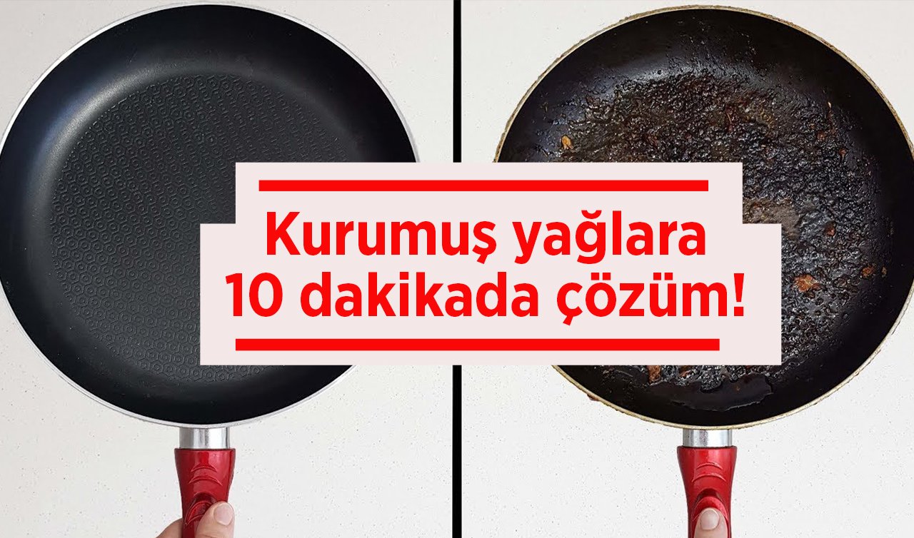  Kurumuş yağlara 10 dakikada çözüm! 