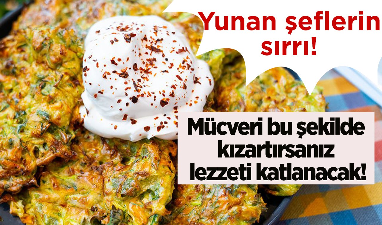 Yunan şeflerin sırrı! Mücveri bu şekilde kızartırsanız lezzeti katlanacak!